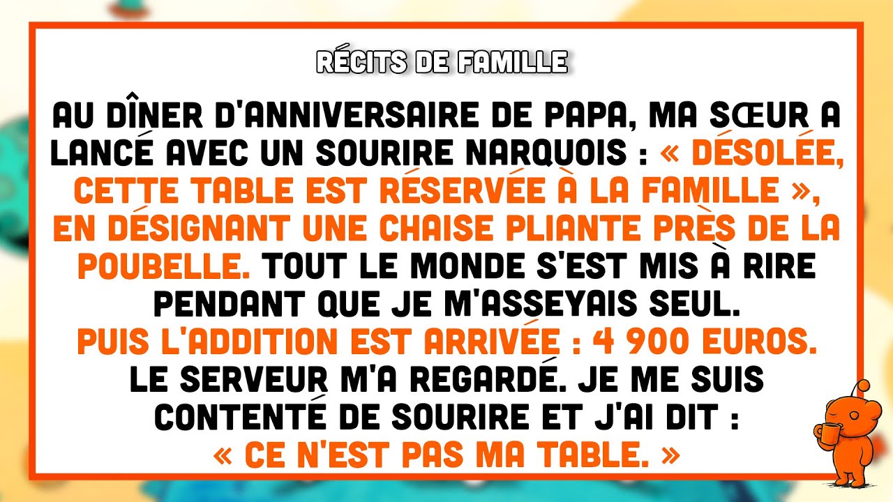 Au dîner d'anniversaire de papa, ma sœur m'a désignée à une chaise près de la poubelle.