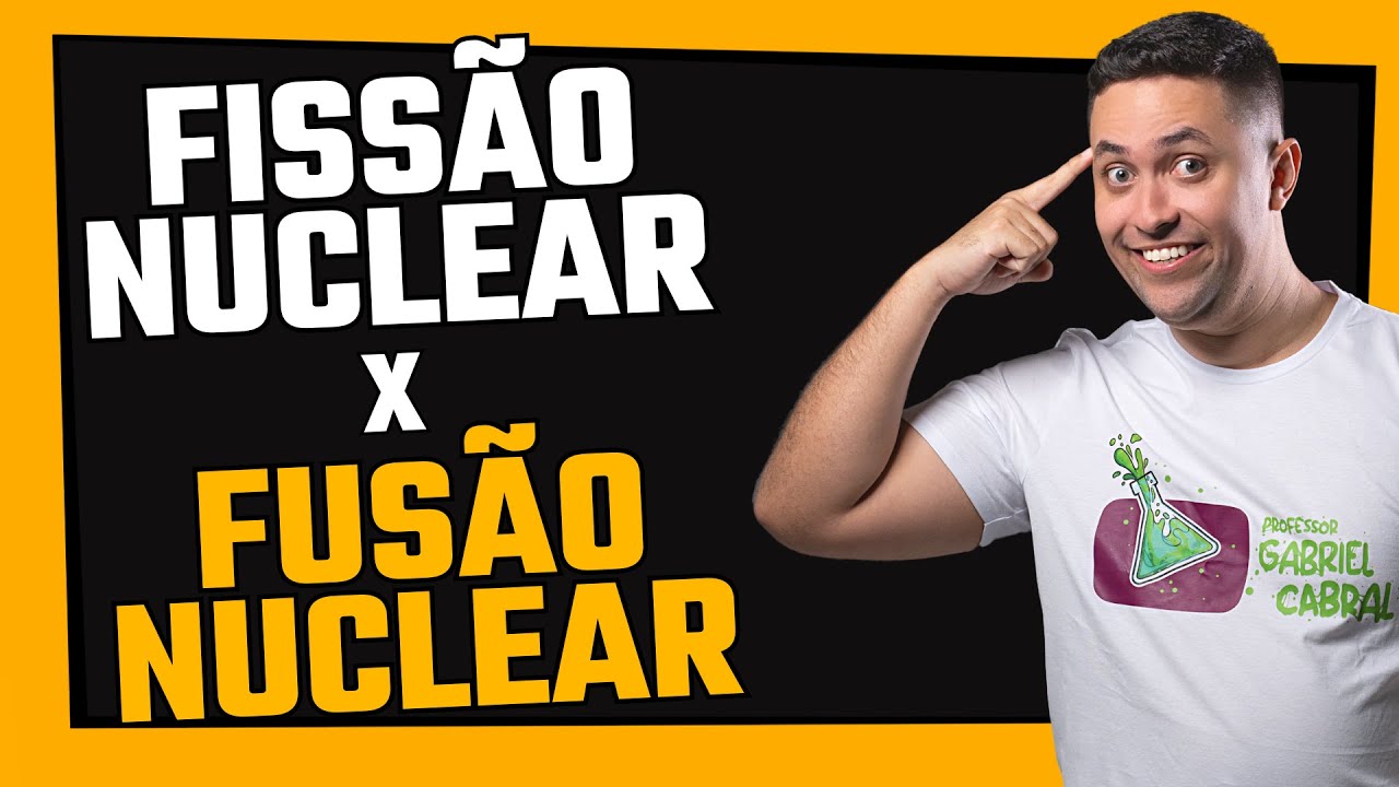 🧪 FISS&Atilde;O NUCLEAR X FUS&Atilde;O NUCLEAR