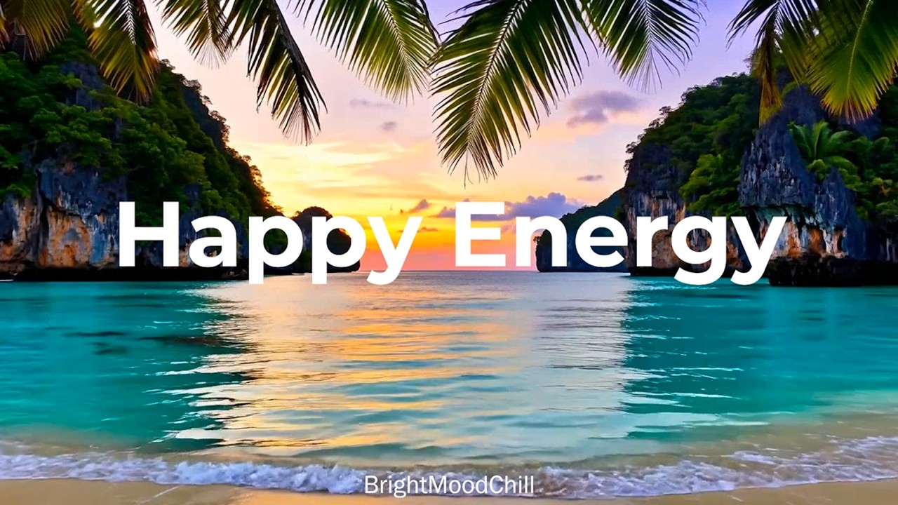 Happy Energy 🌞 Feel Good Chill & Deep House Mix for a Positive Day | BrightMoodChill