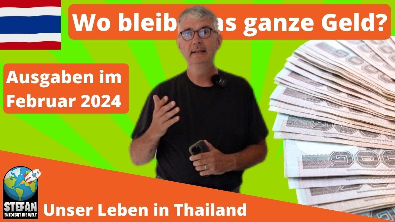 Was kostet das Leben in Thailand? Das ist individuell immer anders, hier unsere Ausgaben im Feb 2024