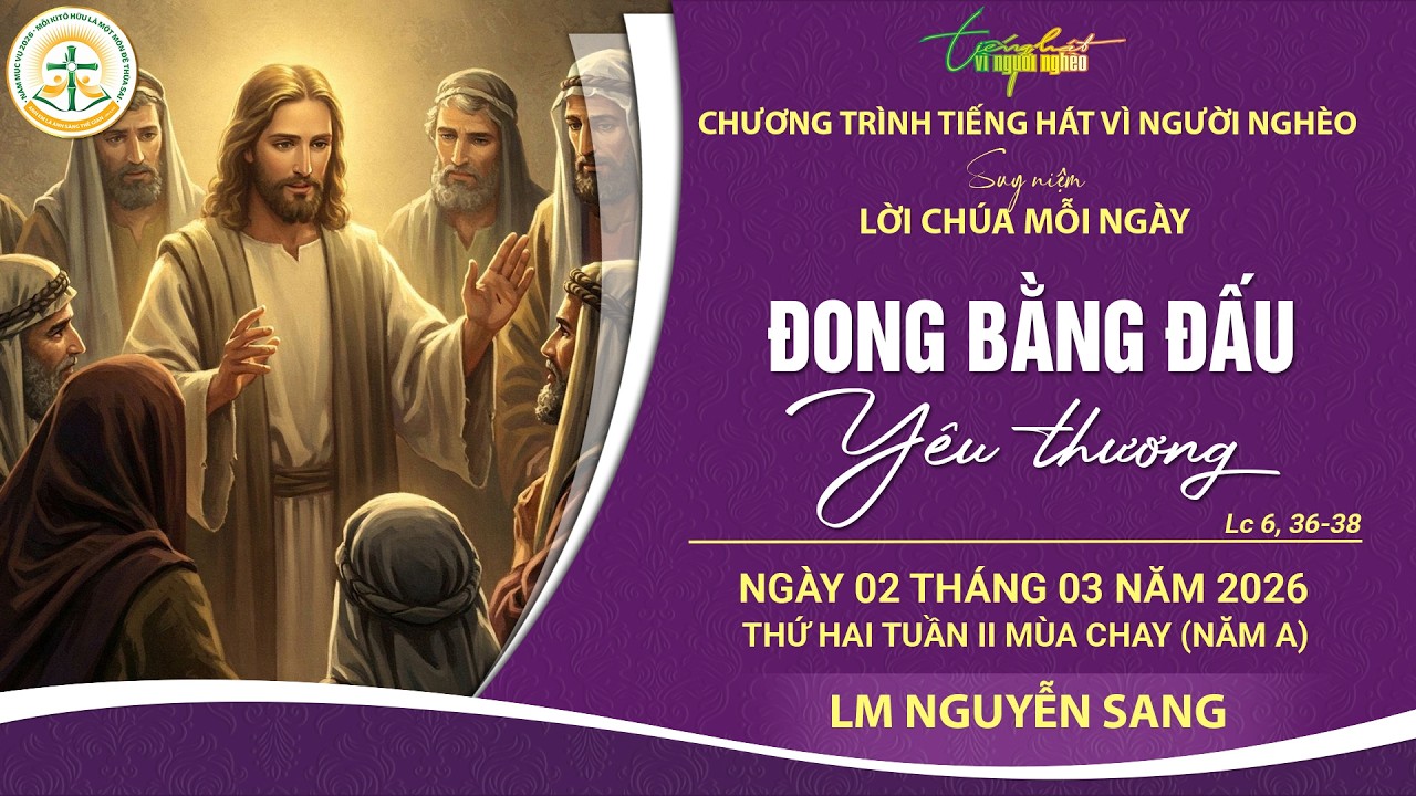 SUY NIỆM LỜI CHÚA MỖI NGÀY | ĐONG BẰNG ĐẤU YÊU THƯƠNG | LM NGUYỄN SANG | THỨ HAI, 02.03.2026