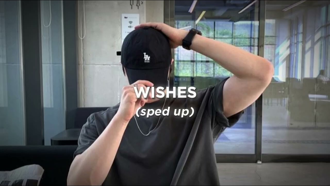 wishes (sped up)