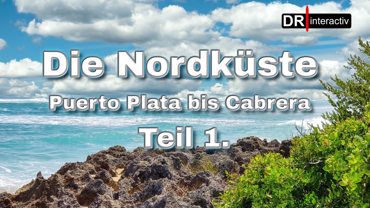 Die Nordküste der Dominikanischen Republik, Teil 1.