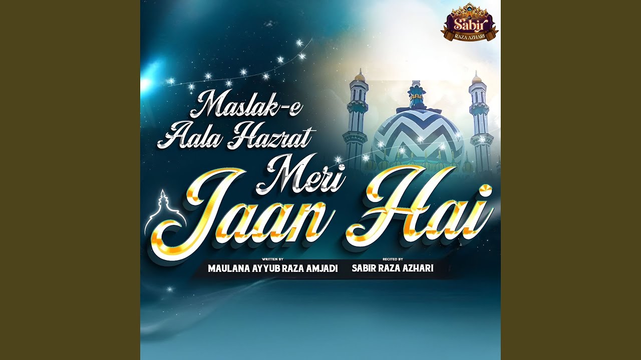 Maslak e Aala Hazrat Meri Jaan Hai