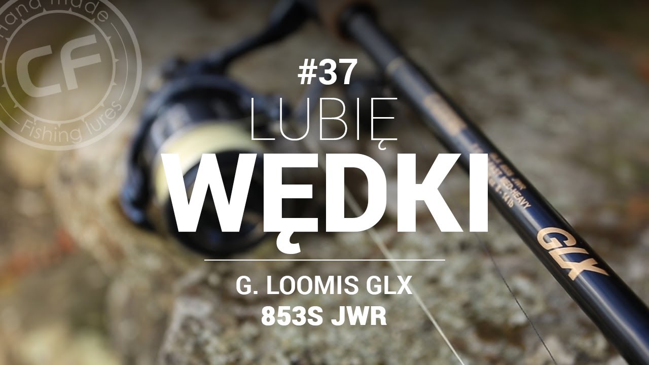 G.Loomis GLX 853S JWR – sandacz na ciężko. Koguty, gumy, woblery