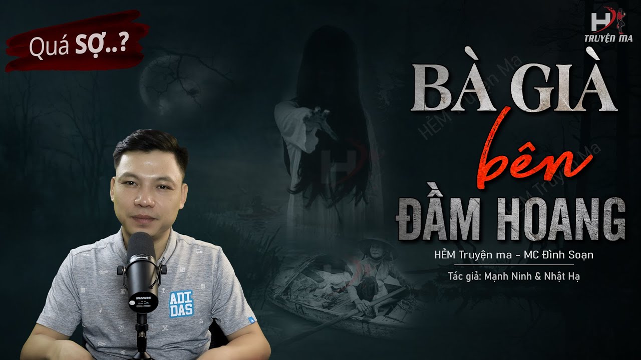 Câu Chuyện Ma Có Thật BÀ GIÀ BÊN ĐẦM HOANG - Bắt Cá Đêm Bị Quỷ Dìm Chết MC Đình Soạn Kể