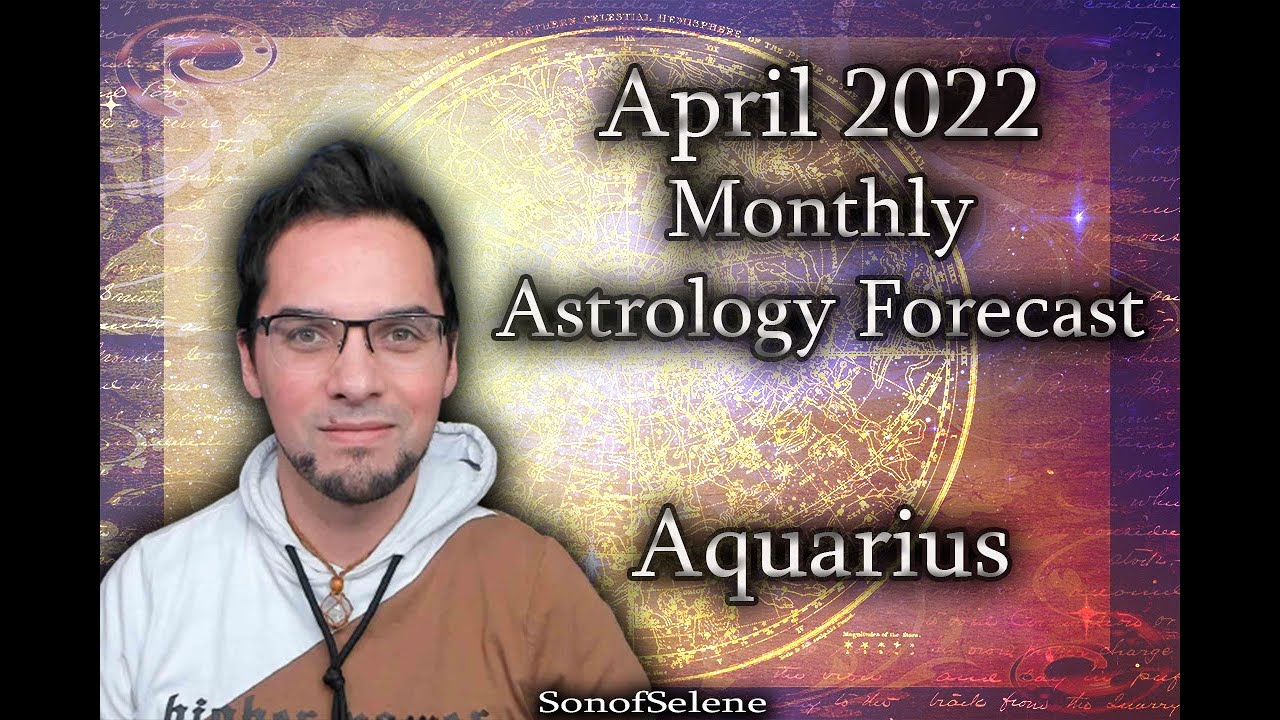 Aquarius April 2022 Monthly Astrology Forecast
