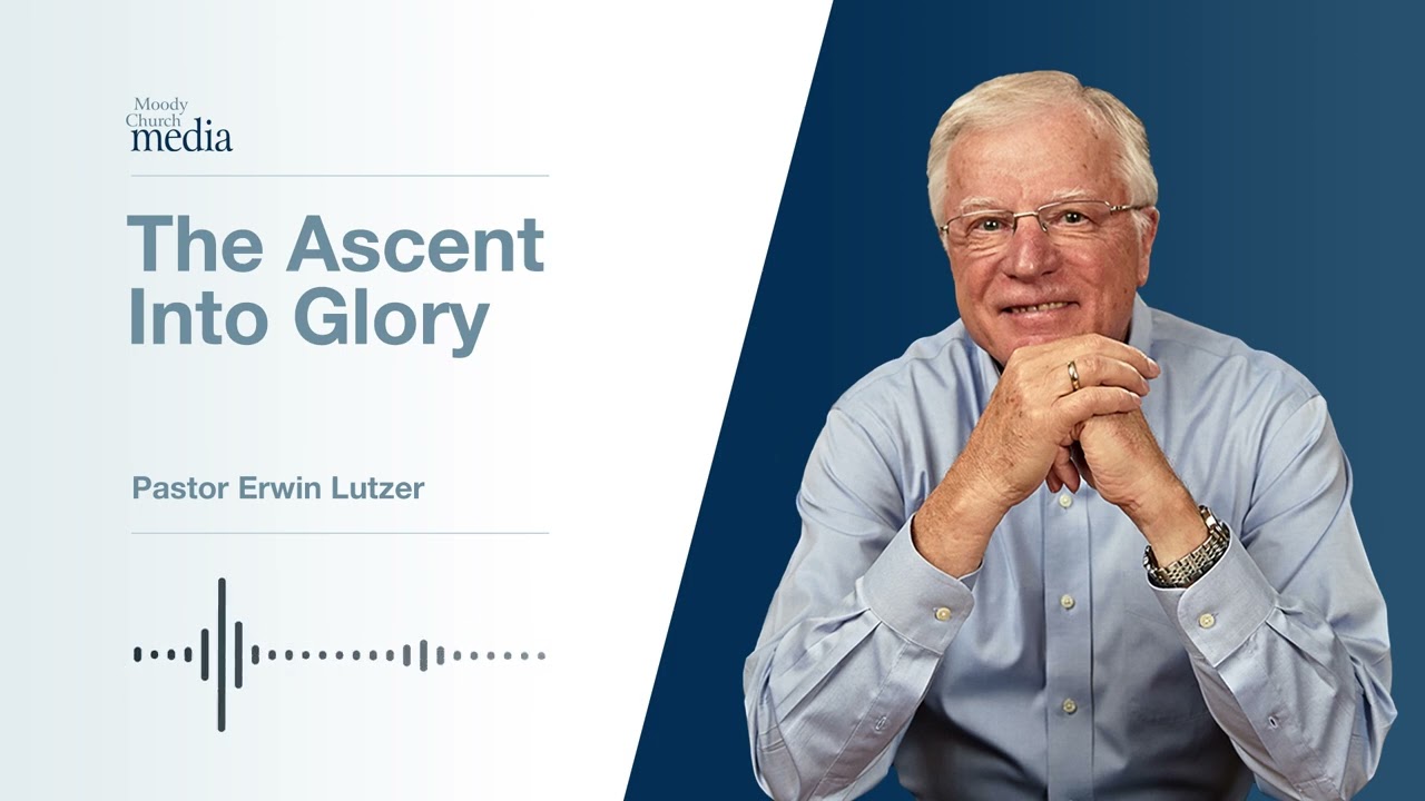 The Ascent Into Glory | One Minute After You Die #3 | Pastor Lutzer