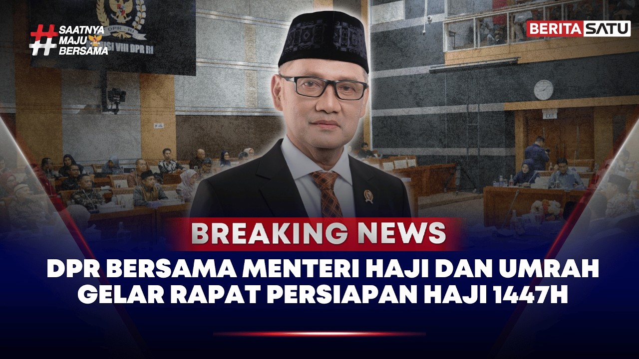 🔴 Breaking News | DPR Bersama Menteri Haji dan Umrah Gelar Rapat Persiapan Haji 1447H