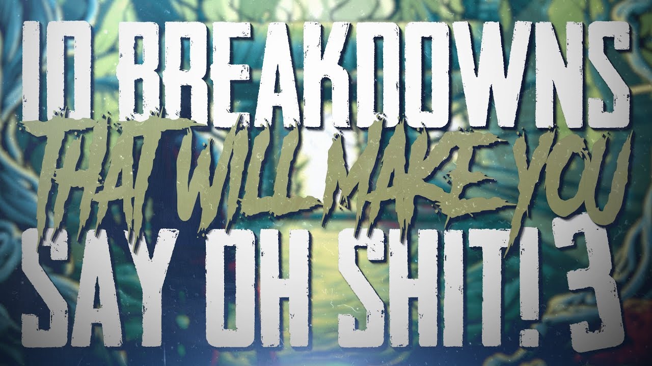 10 Breakdowns That Will Make You Say 