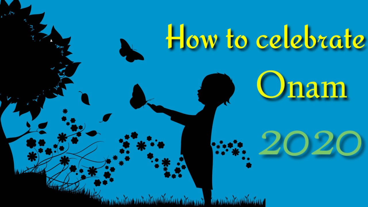 ONAM 2020 - How to celebrate Onam 2020 - ഓണം 2020