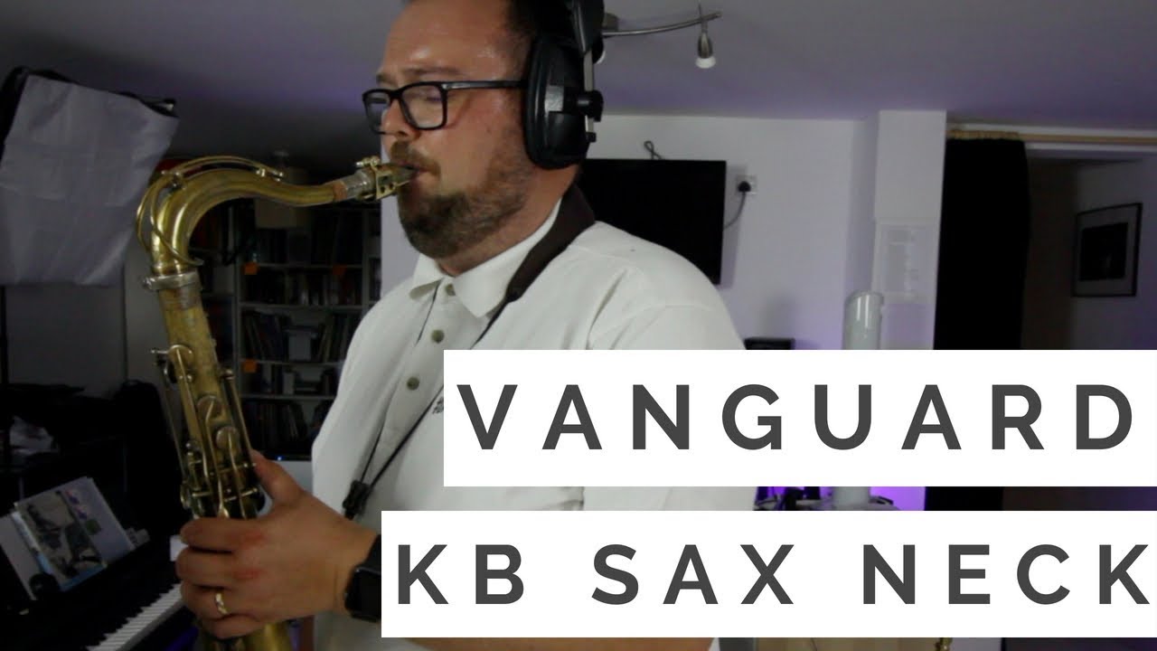 KB SAX NECK - 'VANGUARD' ON SELMER MARK VI  COMPREHENSIVE REVIEW