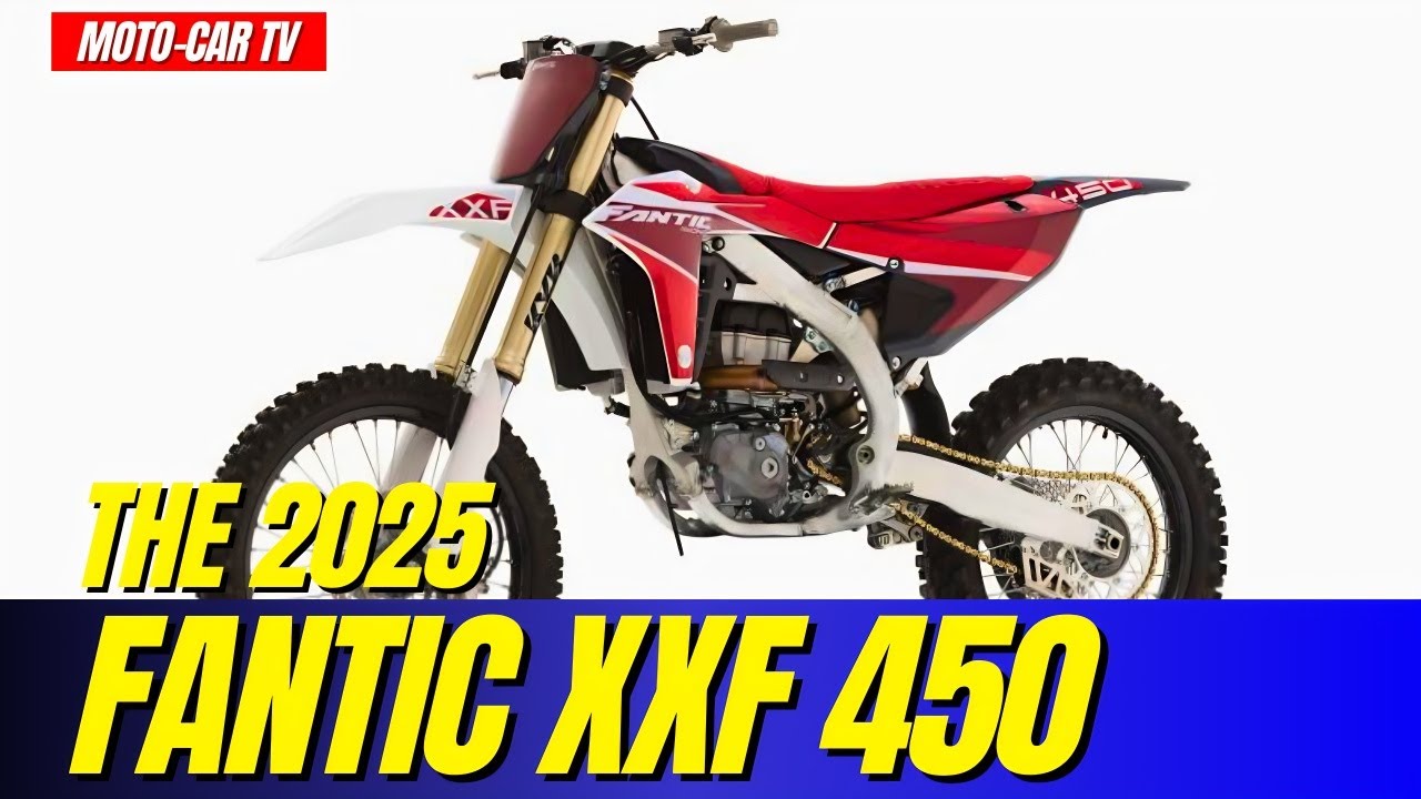 2025 FANTIC XXF 450: A New Benchmark in Off-Road Excellence | MOTO-CAR TV