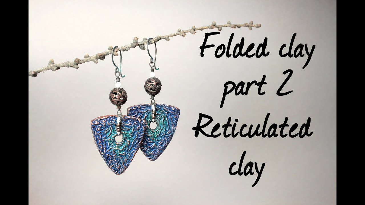 Tutorial ∗ Folded clay ∗ Part II ∗ Reticulated clay ∗ Fimo