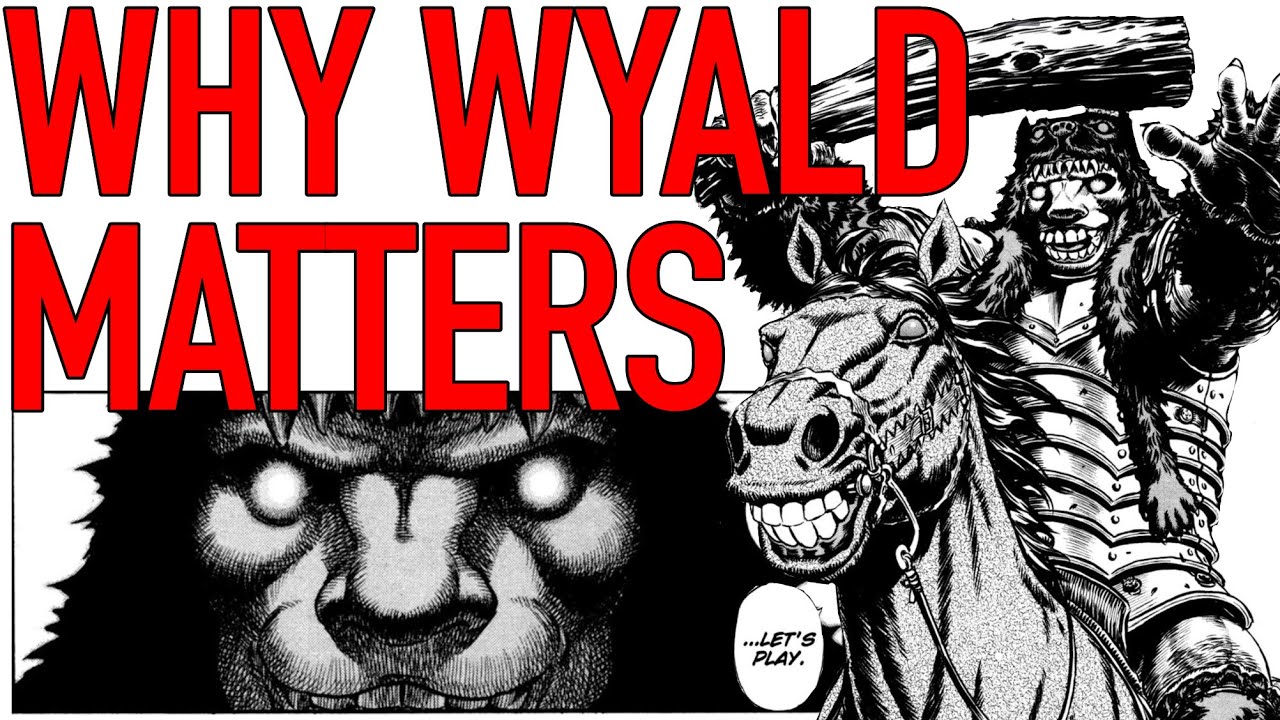 Berserk Analysis - WHY WYALD MATTERS...Part 1