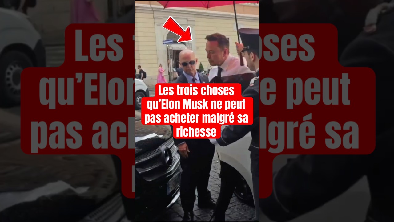 Les trois choses qu&rsquo;Elon Musk ne peut pas acheter malgr&eacute; sa richesse ￼