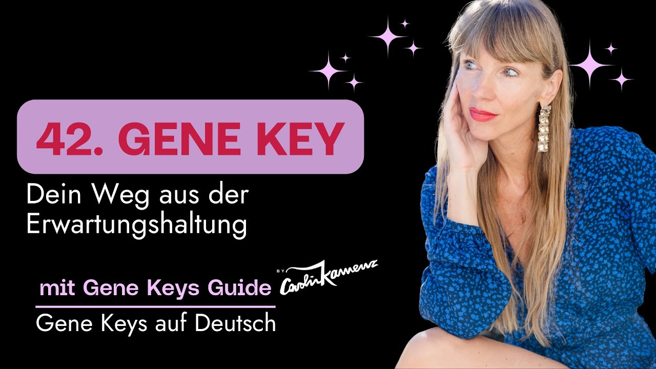 42. Gene Key - Erwartungsfrei das Leben zelebrieren