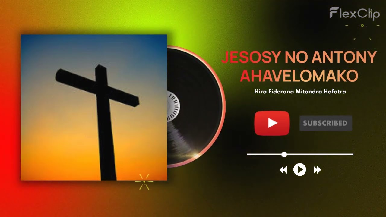 JESOSY NO ANTONY AHAVELOMAKO. Hira JESOSY MAMONJY