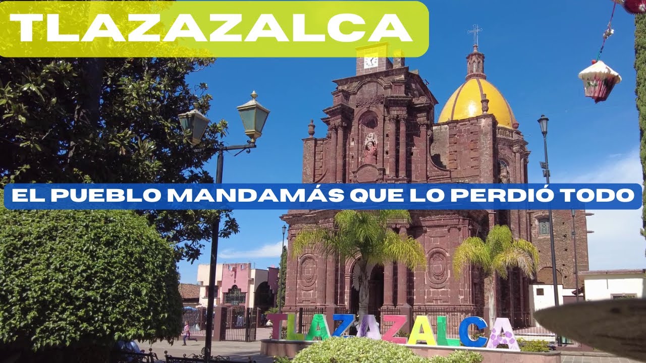Tlazazalca, Michoacán - El pueblo dominante que lo perdió todo
