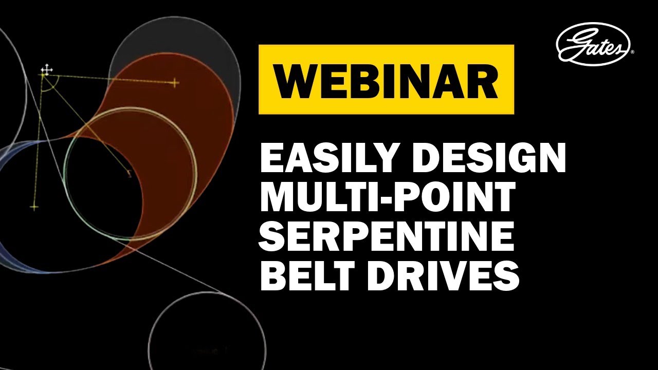 Webinar: Easily design complex multi-point serpentine belt drives with Gates Design IQ™ Software