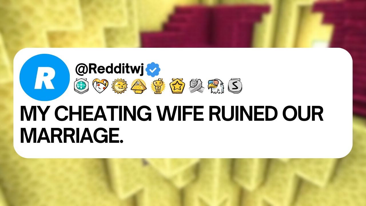 MY CHEATING WIFE RUINED OUR MARRIAGE...