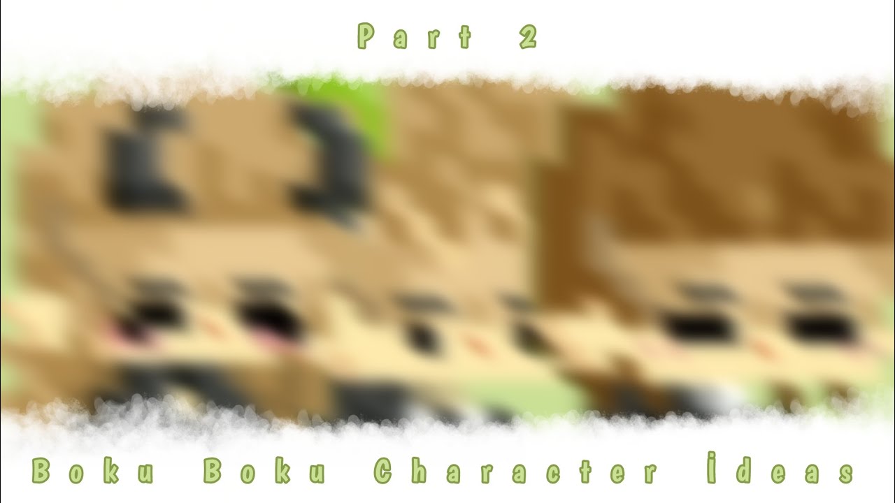 Boku Boku // karakter önerileri// part 2