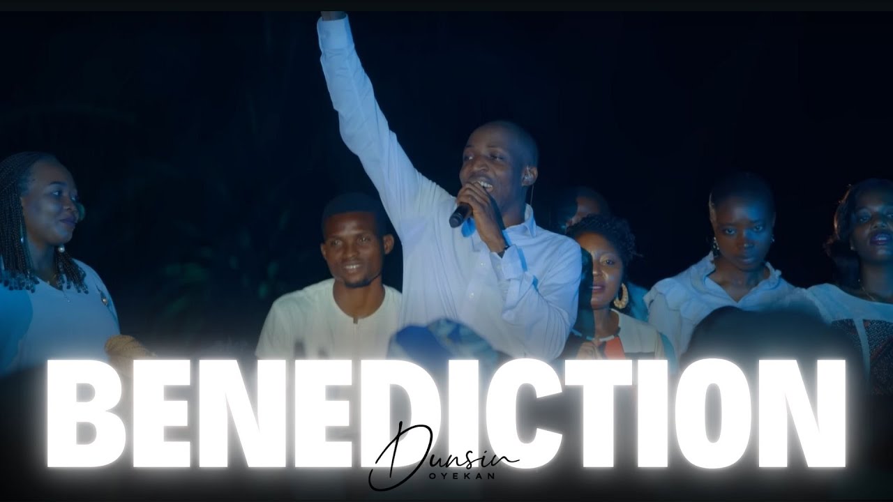 BENEDICTION - Dunsin Oyekan #dunsinoyekan #worship #benediction #revival #anthem #world