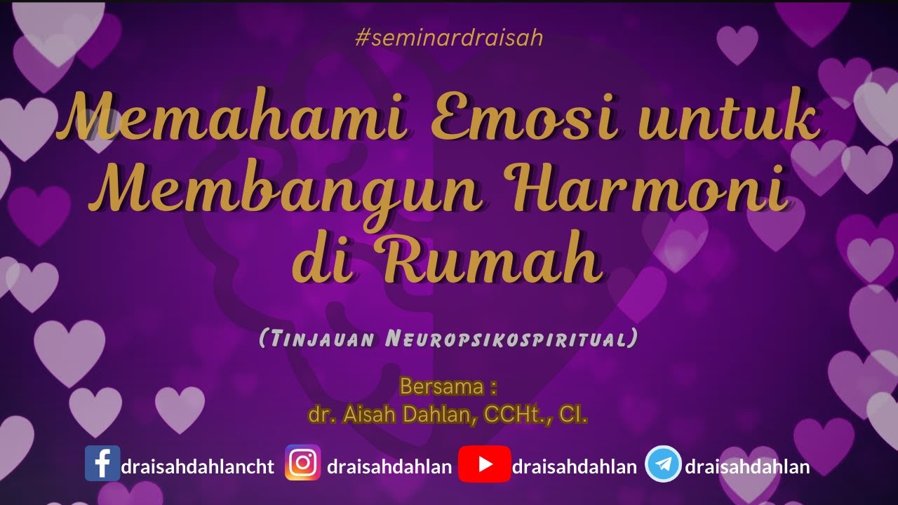 Memahami Emosi untuk Membangun Harmoni di Rumah  - dr. Aisah Dahlan, CCHt., CI.