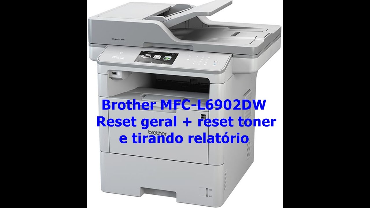 Brother MFC L6902DW Reset geral + reset toner +reset cilindro e relat&oacute;rio de impress&atilde;o
