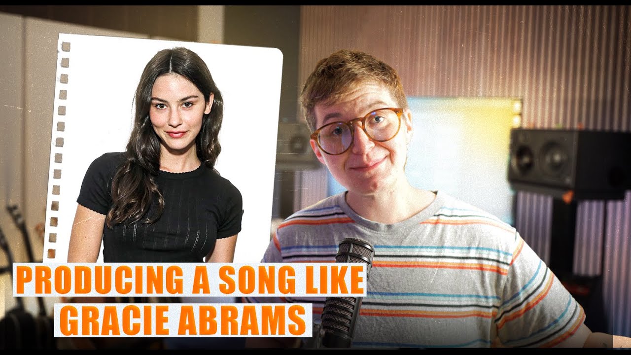 How To Produce An Indie Pop Song Like Gracie Abrams – Full Breakdown