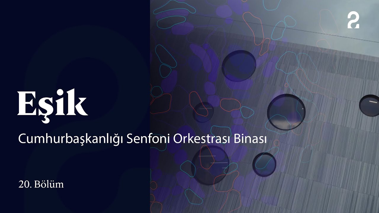 Cumhurbaşkanlığı Senfoni Orkestrası Binası | Eşik 20. Bölüm @trt2