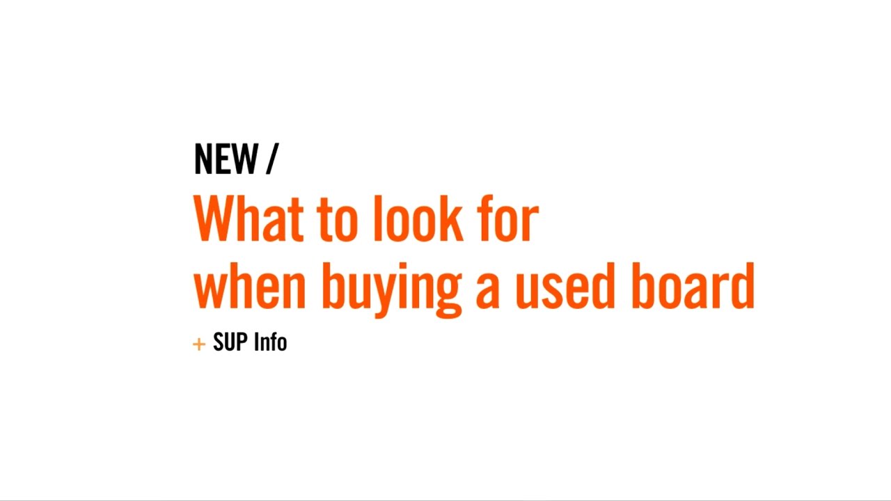 What to look for when buying a used paddleboard (SUP)