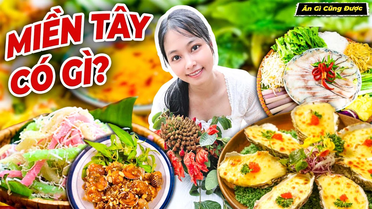Tổng Hợp 1001 Món Ngon Miền Tây P.4 - Ăn Gì Cũng Được