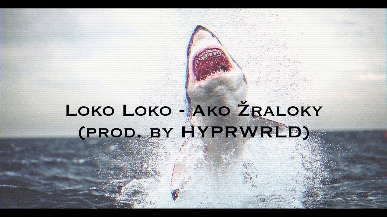 Loko Loko - Ako Žraloky (prod. by HYPRWRLD) [Official Audio]