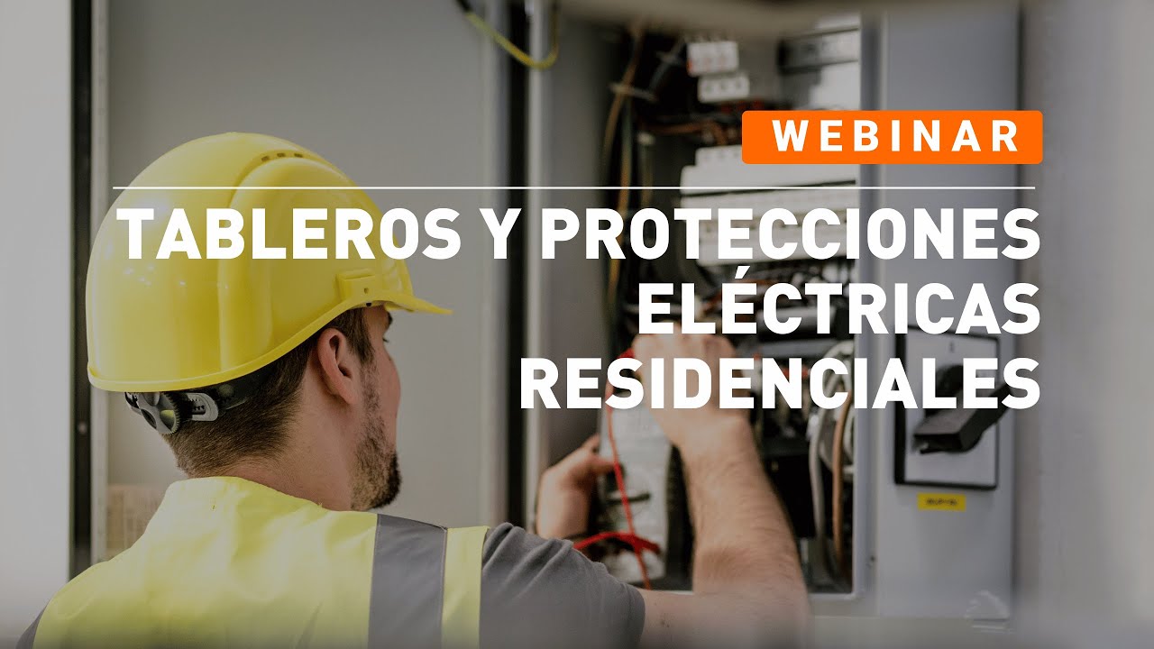 Webinar | Tableros y Protecciones Eléctricas Residenciales