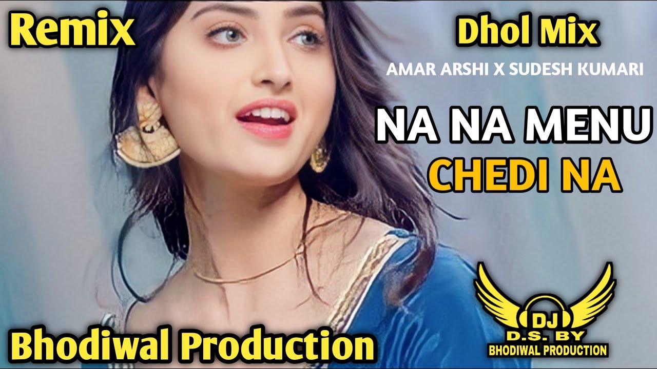 Na Na Menu Chedi Na Dhol Mix Amar Arshi x Sudesh Kumari Ds Bhodiwal Production