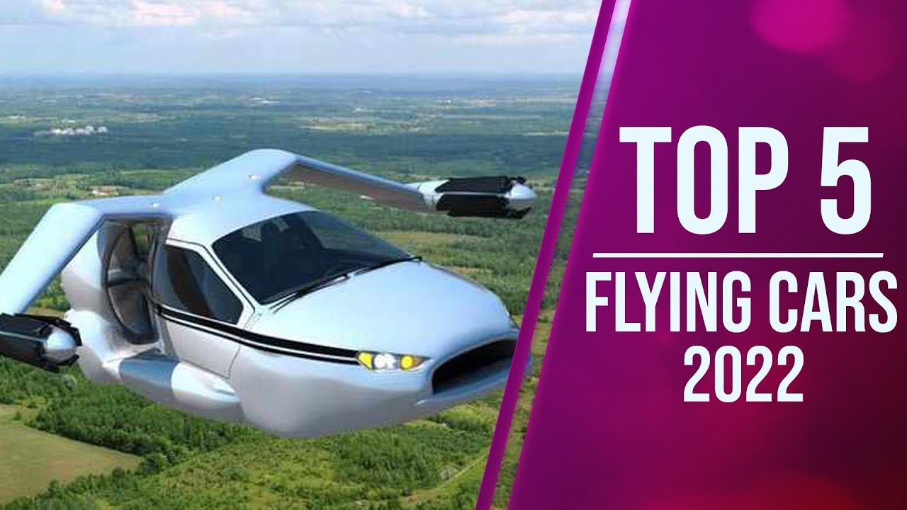 Top 5 Flying Cars 2022 You Didn't Know Existed