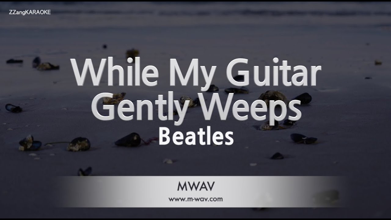 The Beatles - While My Guitar Gently Weeps (Melody) (Karaoke Version)