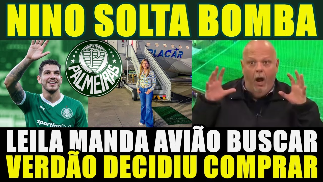 NINO SOLTA BOMBA!!! LEILA MANDA AVIÁO BUSCAR | VERDÃO DECIDIU COMPRAR E MAIS....