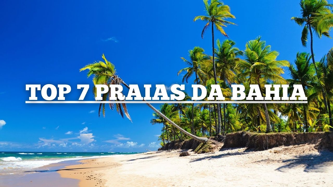 As 7 Melhores Praias da Bahia para Voc&ecirc; Conhecer!