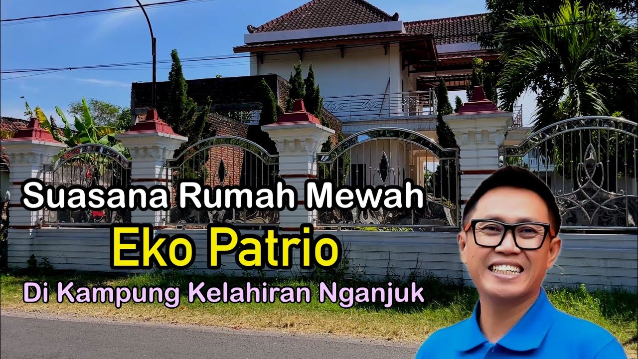 Rumah Mewah Anggota DPR Eko Patrio Di Kampung Kelahiran Nganjuk Yang Lagi Viral