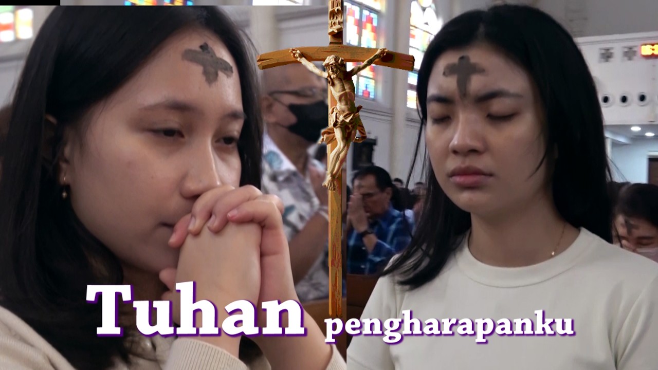 TUHAN PENGHARAPANKU - Misa Rabu abu Paroki KELSAPA Surabaya