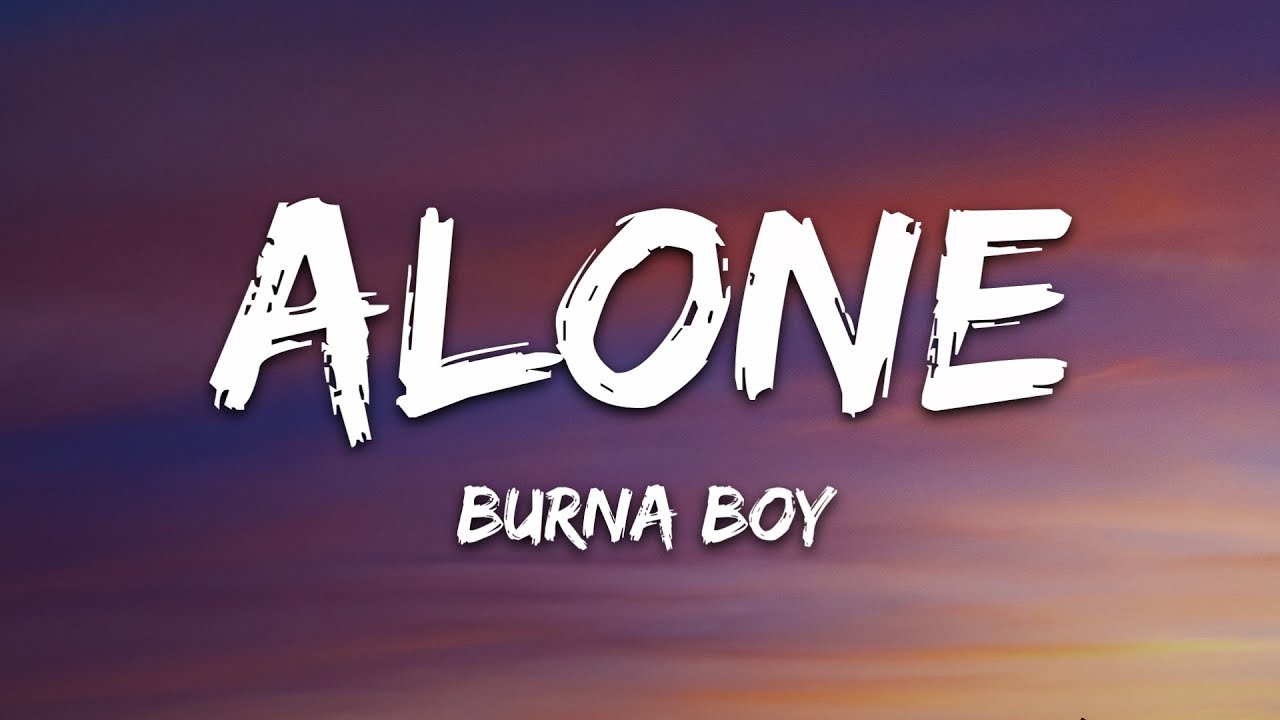 Burna Boy - Alone (Lyrics) from 