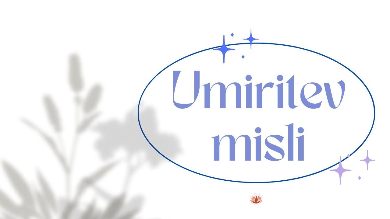 UMIRITEV MISLI ✨ kanalizirana meditacija