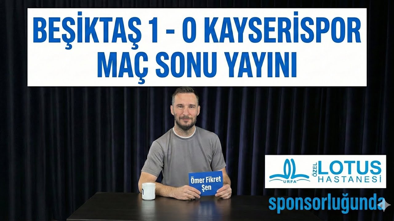 Beşiktaş 1- 0 Kayserispor Maçı Maç Sonu Yayını | Dakika Analizi