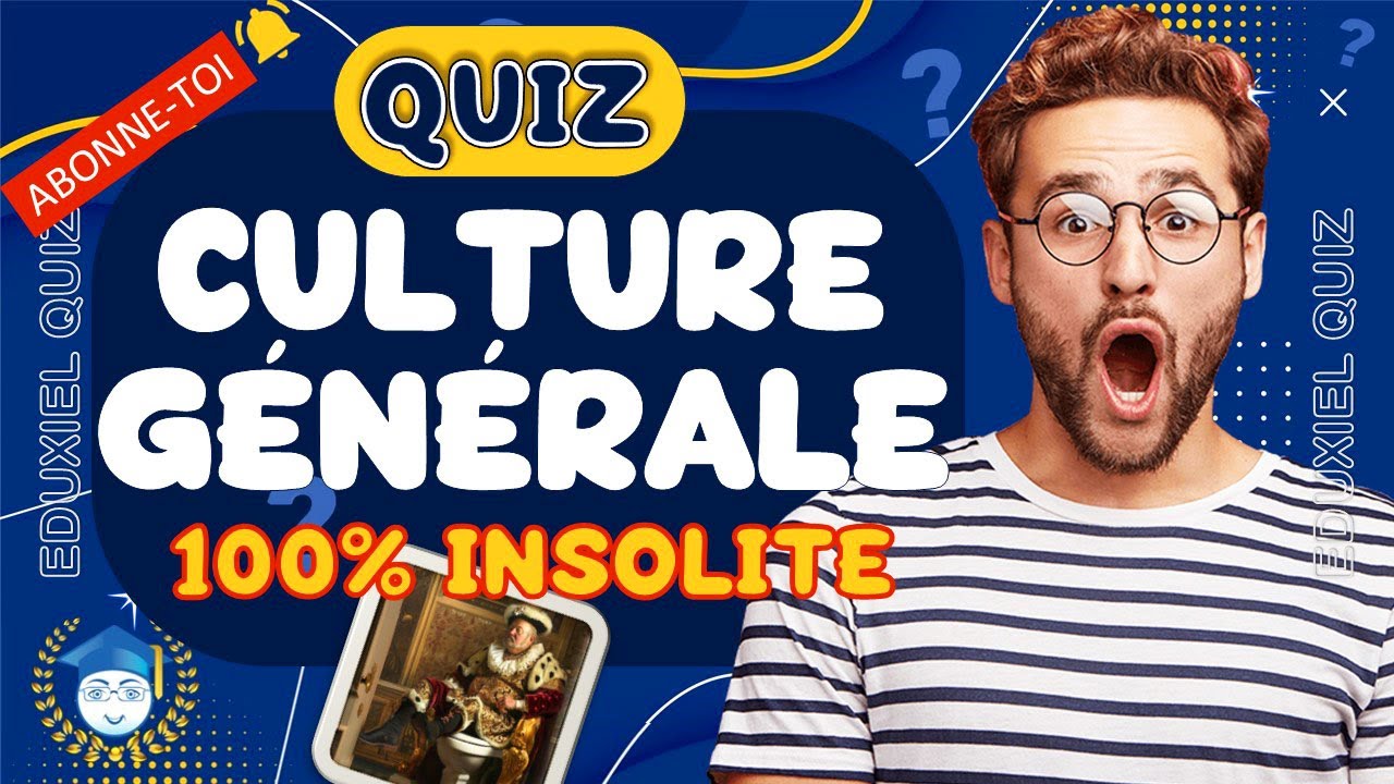 QUIZ CULTURE GÉNÉRALE - 30 questions insolites