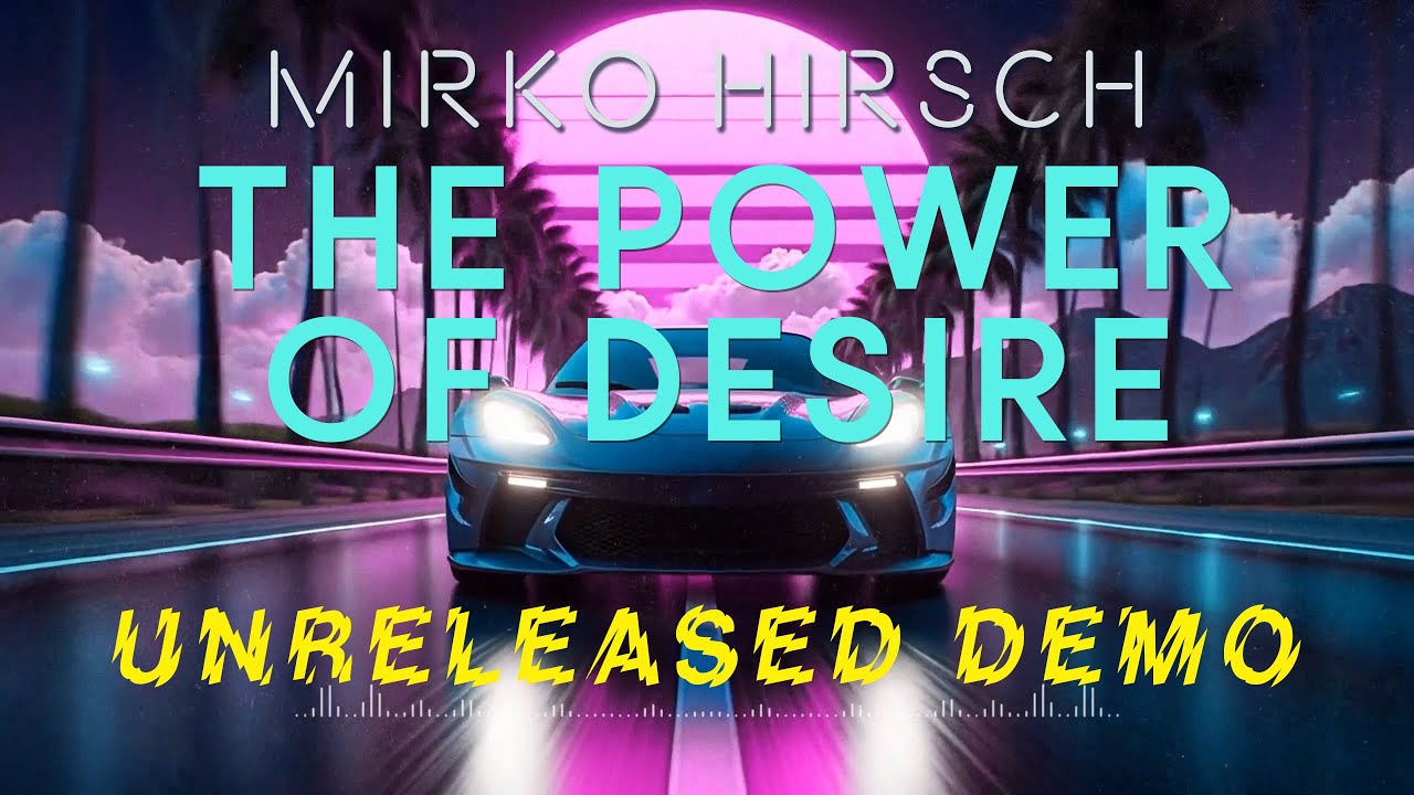 Mirko Hirsch - The Power of Desire (Original Unreleased Demo)