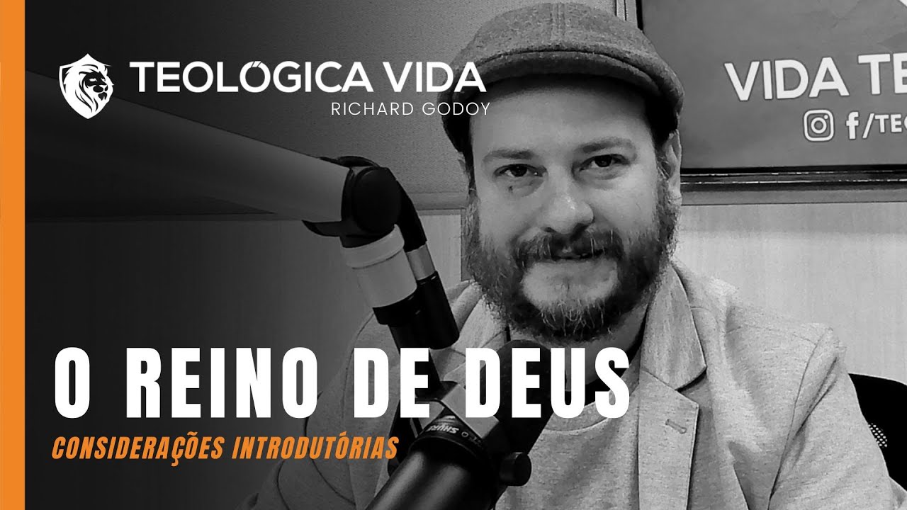 VIDA TEOLOGICA | O REINO DE DEUS - parte 2 RICHARD GODOY