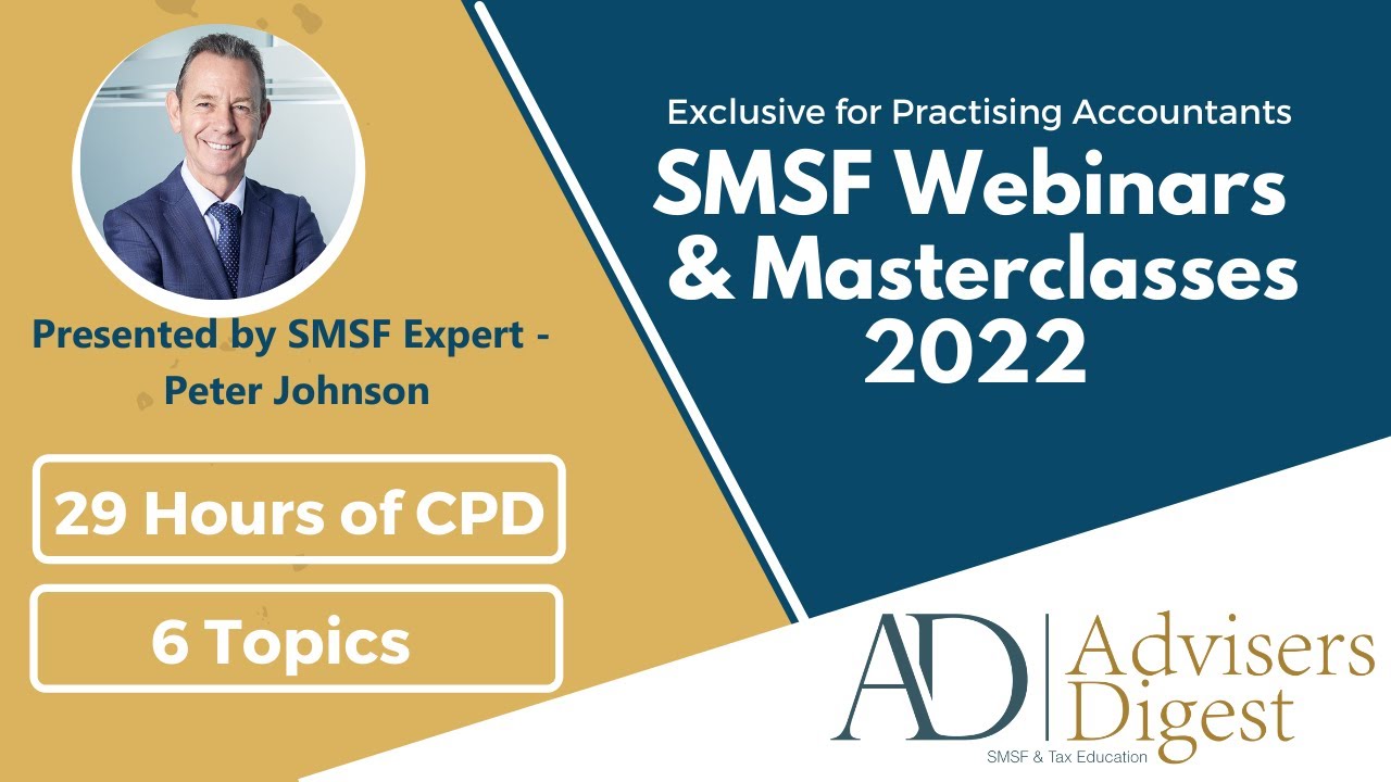 [Exclusive For Practicing Accountants!] SMSF Webinars & Masterclasses in 2022