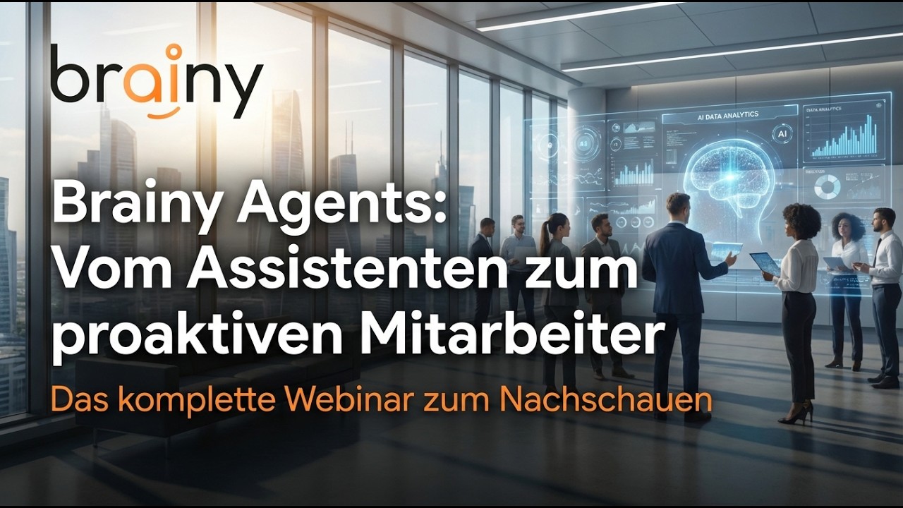 Brainy Agents: Vom Assistenten zum proaktiven Mitarbeiter – Das komplette Webinar zum Nachschauen